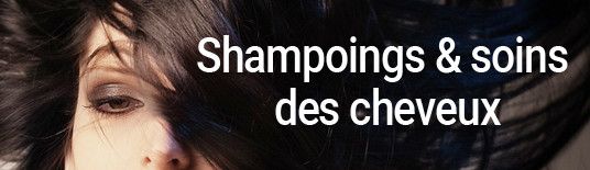 Shampoings et soins des cheveux